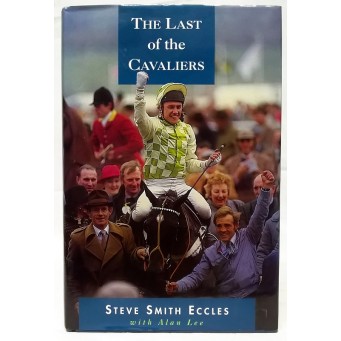 BOOK – SPORT – HORSERACING – THE LAST OF THE CAVALIERS by STEVE SMITH ECCLES